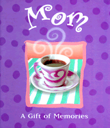 Mom: A Gift of Memories
