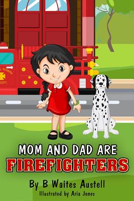 Mom and Dad Are Firefighters - Austell, B Waites