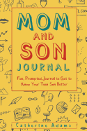 Mom and Son Journal: Fun, Prompted Journal to Get to Know Your Teen Son Better