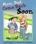 Mom, Dad, Come Back Soon