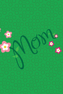 Mom II Notebook, Blank Write-in Journal, Dotted Lines, Wide Ruled, Medium (A5) 6 x 9 In (Green)