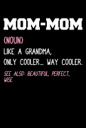 Mom-Mom Like a Grandma Only Cooler Way Cooler: Grandparents Notebook to Write in, 6x9, Lined, 120 Pages Journal
