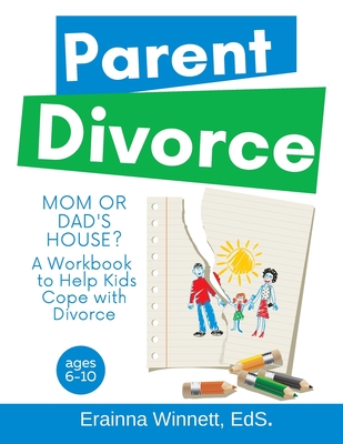 Mom or Dad's House?: A Workbook to Help Kids Cope with Divorce - Winnett, Erainna