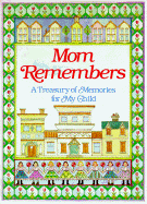 Mom Remembers: A Treasury of Memories for My Child