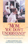 Mom, You Don't Understand! - Koffinke, Carol, and Jordan, Julie