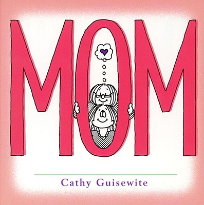 Mom - Guisewite, Cathy