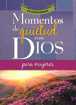 Momentos de Quietud Con Dios Para Mujeres: Un Devocionario - Unilit (Editor)