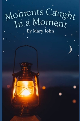 Moments Caught In a Moment - John, Mary