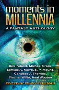 Moments in Millennia: A Fantasy Anthology