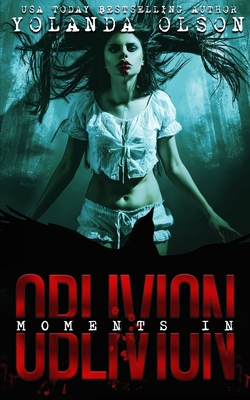 Moments in Oblivion - Olson, Yolanda