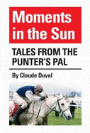 Moments in the Sun: Tales from the Punter's Pal