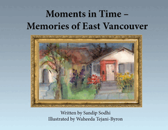 Moments in Time - Memories of East Vancouver