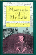 Moments of My Life - Hunter, Ann A (Editor), and Moore, Jacqueline S