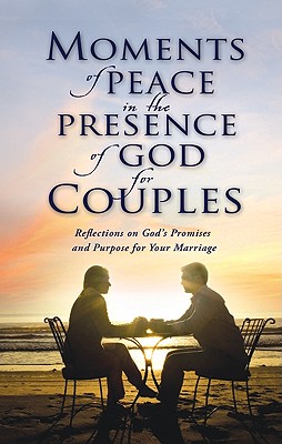 Moments of Peace in the Presence of God for Couples - Bethany House Publishers (Creator)