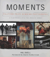 Moments: Pulitzer Prize-Winning Photographs: A Visual Chronicle of Our Time - Buell, Hal (Text by), and Halberstam, David (Introduction by)