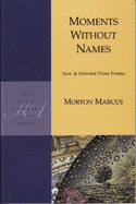 Moments Without Names: New & Selected Prose Poems