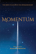 Momentum: The Drive to Achieve the Extraordinary