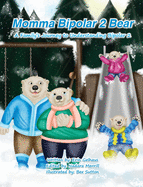 Momma Bipolar 2 Bear: A Family's Journey to Understanding Bipolar 2