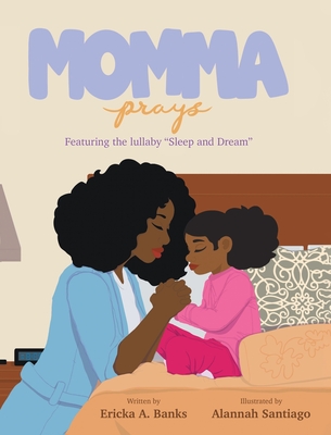 Momma Prays: Featuring the lullaby "Sleep and Dream" - Banks, Ericka A