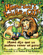 Momma Said I Could Have a Cat: Mama Dijo Que Yo Pudiera Tener Un Gato