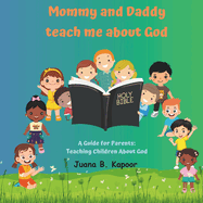 Mommy and Daddy teach me about God: Teaching children about who God is