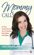 Mommy Calls: Dr. Tanya Answers Parents' Top 101 Questions about Babies and Toddlers