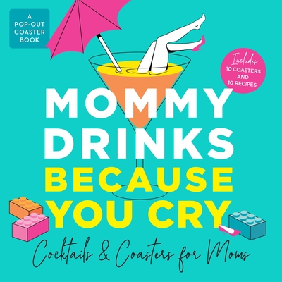 Mommy Drinks Because You Cry: Cocktails and Coasters for Moms - Books, Castle Point