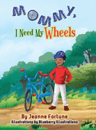 Mommy, I Need My Wheels