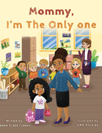 Mommy I'm The Only One: A Children's Book About Loving Your Natural Hair Texture!