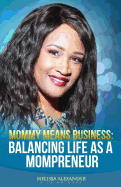 Mommy Means Business: Balancing Life as a Mompreneur