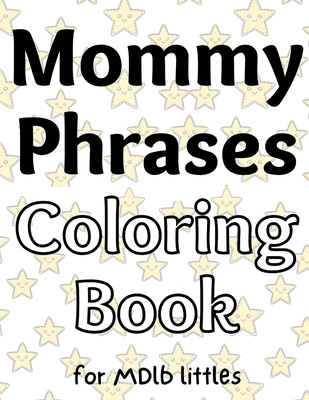 Mommy Phrases Coloring Book for MDlb littles - The Little Bondage Shop