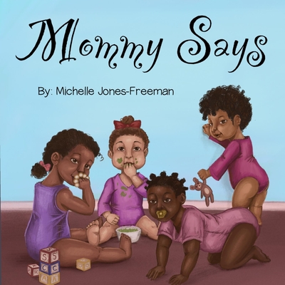 Mommy Says - Jones-Freeman, Michelle