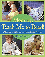 Mommy, Teach Me to Read: A Complete and Easy-To-Use Home Reading Program - Curtis, Barbara