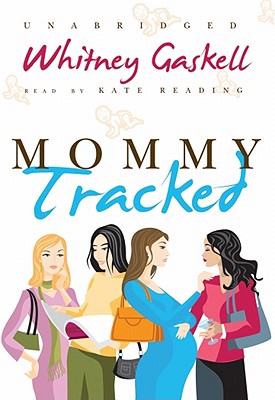 Mommy Tracked - Gaskell, Whitney, and Reading, Kate (Read by)