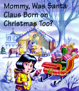 Mommy, Was Santa Claus Born on Christmas Too?