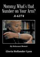 Mommy, What's That Number on Your Arm?: A-6374