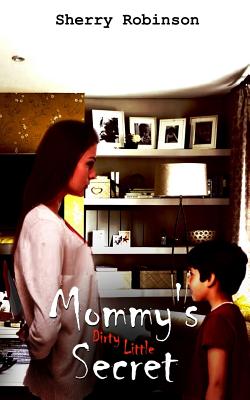 Mommy's Dirty Little Secret - Robinson, Sherry