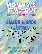 Mommy's Time-Out Coloring Book Swear Words Edition: Swear Words Edition