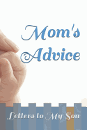 Mom's Advice: Letters to My Son