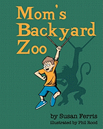 Mom's Backyard Zoo