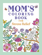 Mom's Coloring Book for Stress Relief