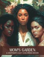 Mom's Garden: A Coloring Book for Mother's Day