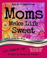 Moms Make Life Sweet (Book #1, So Sweet Series)