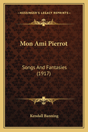 Mon Ami Pierrot: Songs And Fantasies (1917)