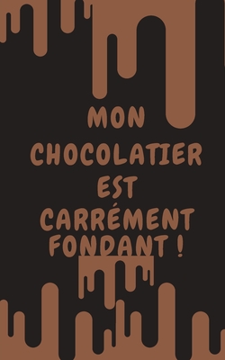 Mon chocolatier est carr?ment fondant ! - Publishing, Humourdecalecale