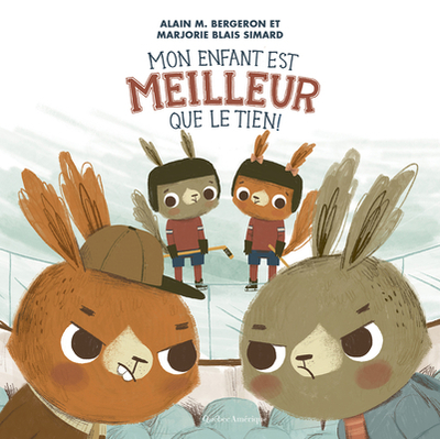 Mon Enfant Est Meilleur Que Le Tien ! - Bergeron, Alain M, and Simard, Marjorie Blais (Illustrator)