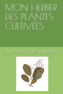 Mon Herbier Des Plantes Cultiv?es