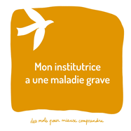 Mon institutrice a une maladie grave: Un livre pour aider les adultes ? aider les enfants