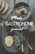 Mon journal de Gastronome: Le carnet pour noter vos restaurants prfrs !