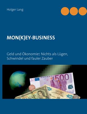 Mon(k)Ey-Business - Lang, Holger